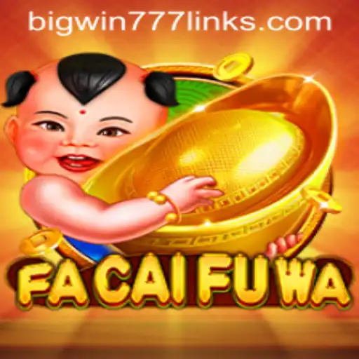 Exploring the Exciting World of FaCaiFuWa and its Bigwin777 Strategy