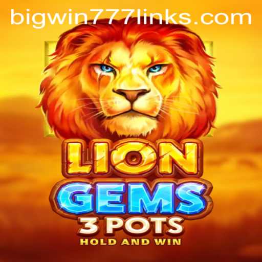 Exploring LionGems3pots: An Adventure into Bigwin777