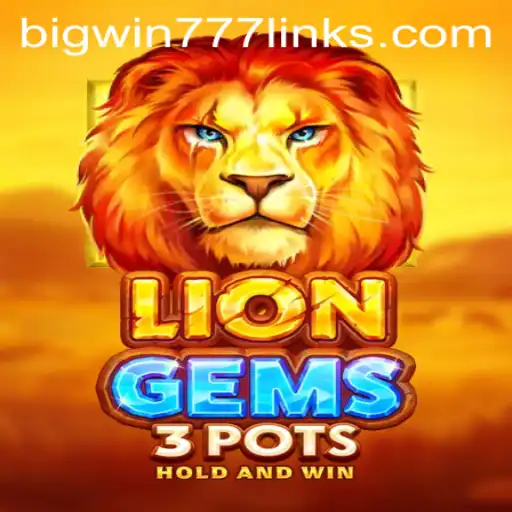 Exploring LionGems3pots: An Adventure into Bigwin777